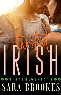 Twisted Irish by Brookes, Sara