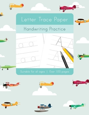 Letter Trace Paper Handwriting Practice: Learn to write activity workbooks, abc alphabet writing paper lines. All ages, adults, teens, kids, preschool by Bird, Tim
