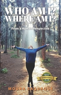 Who Am I? Where Am I?: From a Human Perspective by Saquaque, Mouna