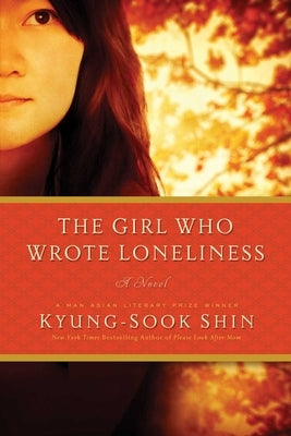 The Girl Who Wrote Loneliness by Shin, Kyung-Sook