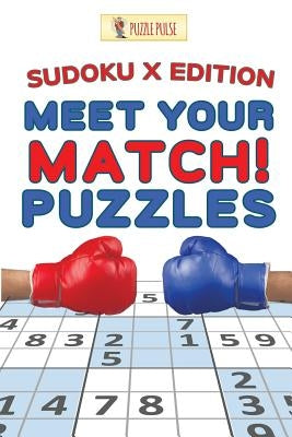 Meet Your Match! Puzzles: Sudoku X Edition by Puzzle Pulse