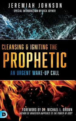Cleansing and Igniting the Prophetic by Johnson, Jeremiah