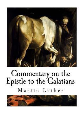 Commentary on the Epistle to the Galatians by Graebner, Theodore