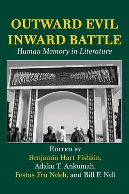 Outward Evil Inward Battle. Human Memory in Literature by Ndi, Bill F.