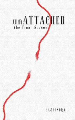 unATTACHED: the Final Season by Smith, Hashondra