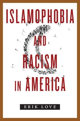 Islamophobia and Racism in America by Love, Erik