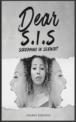 Dear S. I. S: Screaming in Silence? by Edmonds, Shamay