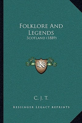 Folklore And Legends: Scotland (1889) by C. J. T.