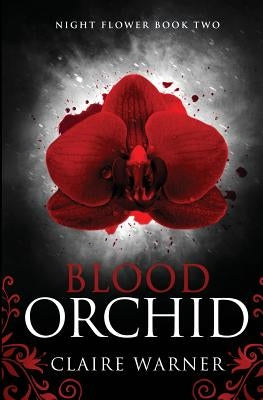 Blood Orchid: Night Flower Book 2 by Warner, Claire
