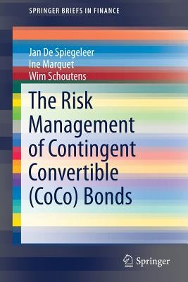The Risk Management of Contingent Convertible (Coco) Bonds by de Spiegeleer, Jan