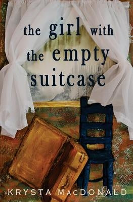 The Girl with the Empty Suitcase by MacDonald, Krysta