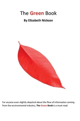 The Green Book: How the Environmental Movement Stole the Future by Nickson, Elizabeth