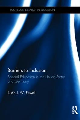 Barriers to Inclusion: Special Education in the United States and Germany by Powell, Justin J. W.