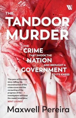 The Tandoor Murder: The Crime That Shook the Nation and Brought a Government to Its Knees by Pereira, Maxwell
