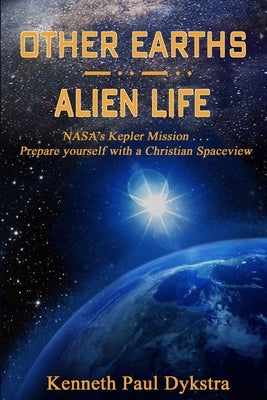 Other Earths / Alien Life by Dykstra, Kenneth Paul