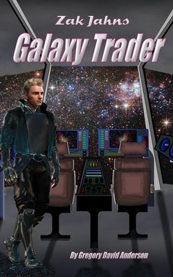 Zak Jahns: galaxy trader by Anderson, Gregory David