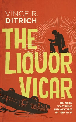 The Liquor Vicar by Ditrich, Vince R.