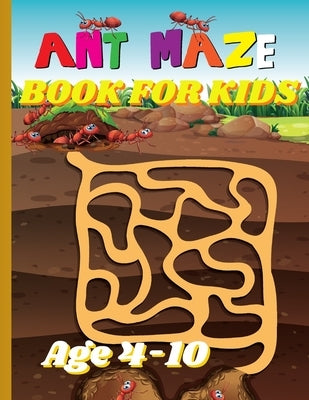 Ant Maze Book For Kids: Exploring Ant Mazes: An Interactive Puzzle Book for Kids by Mendoza, Earl