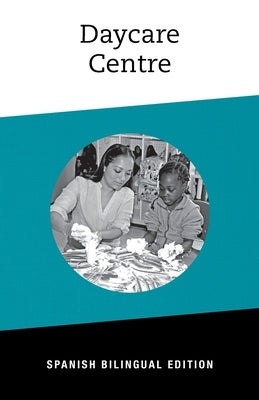 Daycare Centre: Bilingual Spanish Edition by Kita-Bradley, Linda