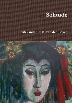 Solitude by Van Den Bosch, Alexander P. M.