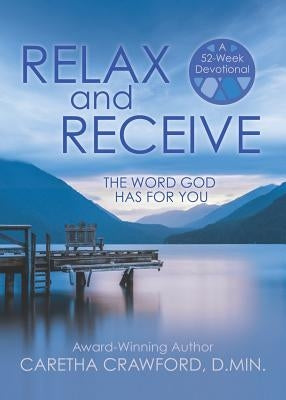 RELAX and RECEIVE by Author, Caretha Crawford D. Min