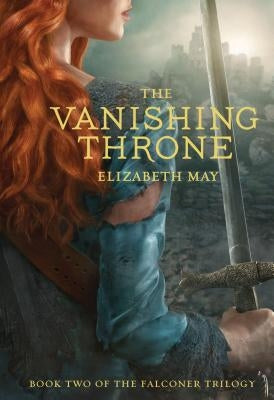 The Vanishing Throne: Book Two of the Falconer Trilogy (Young Adult Books, Fantasy Novels, Trilogies for Young Adults) by May, Elizabeth