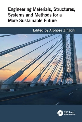 Engineering Materials, Structures, Systems and Methods for a More Sustainable Future by Zingoni, Alphose
