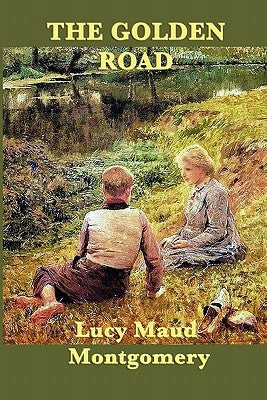 The Golden Road by Montgomery, Lucy Maud