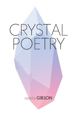 Crystal Poetry by Gibson, Adela