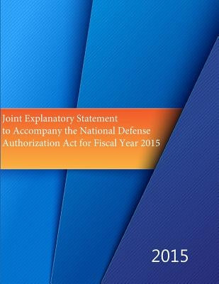 Joint Explanatory Statement to Accompany the National Defense Authorization Act for Fiscal Year 2015 by Department of Defence