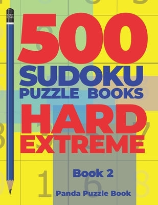 500 Sudoku Puzzle Books Hard Extreme - Book 2: Brain Games Sudoku - Mind Games For Adults - Logic Games Adults by Book, Panda Puzzle