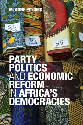 Party Politics and Economic Reform in Africa's Democracies by Pitcher, M. Anne