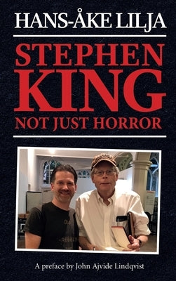 Stephen King (hardback): Not Just Horror by Lilja, Hans-Åke
