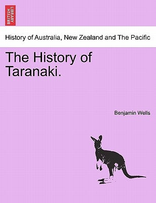The History of Taranaki. by Wells, Benjamin