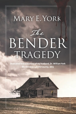The Bender Tragedy by Schodorf, Kristin