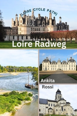 Loire Radweg (Loire Cycle Path) by Rossi, Ankita