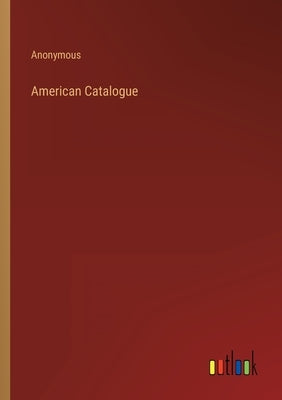 American Catalogue by Anonymous