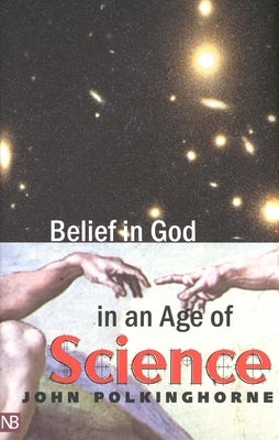 Belief in God in an Age of Science by Polkinghorne, John