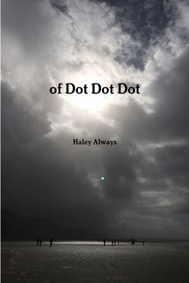 Of Dot Dot Dot by Always, Haley