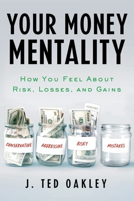 Your Money Mentality by Oakley, J. Ted