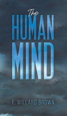 The Human Mind by Brown, F. Willard