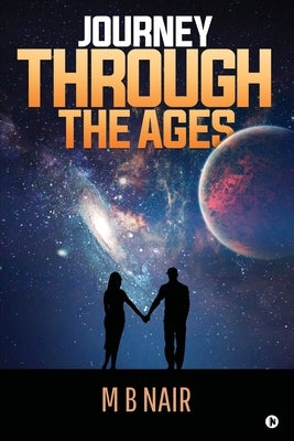 Journey through the Ages by M. B. Nair