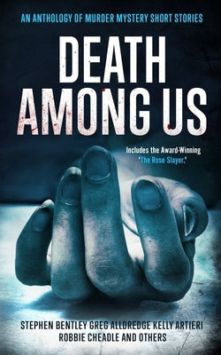Death Among Us: An Anthology of Murder Mystery Short Stories by Alldredge, Greg