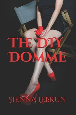 The DIY Domme by Lebrun, Sienna