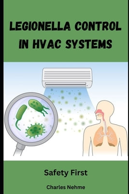 Ensuring Safety: Legionella Control in HVAC Systems by Nehme, Charles