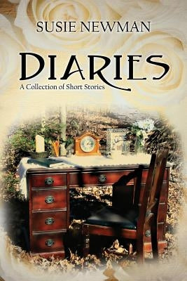 Diaries: A Collection of Short Stories by Newman, Susie