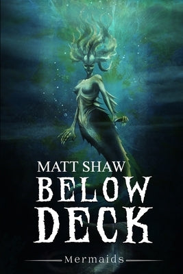 Below Deck: Mermaids by Shaw, Matt