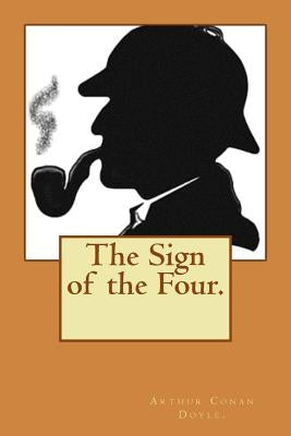 The Sign of the Four. by Doyle, Arthur Conan