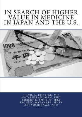 In Search of Higher Value in Medicine in Japan and the U.S. by Landman, Natalie