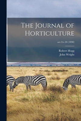 The Journal of Horticulture; ser.3: v.20 (1890) by Hogg, Robert (1818-1897)